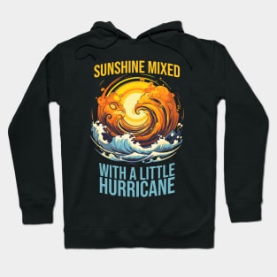 Sunshine Mixed with a Little Hurricane Hoodie